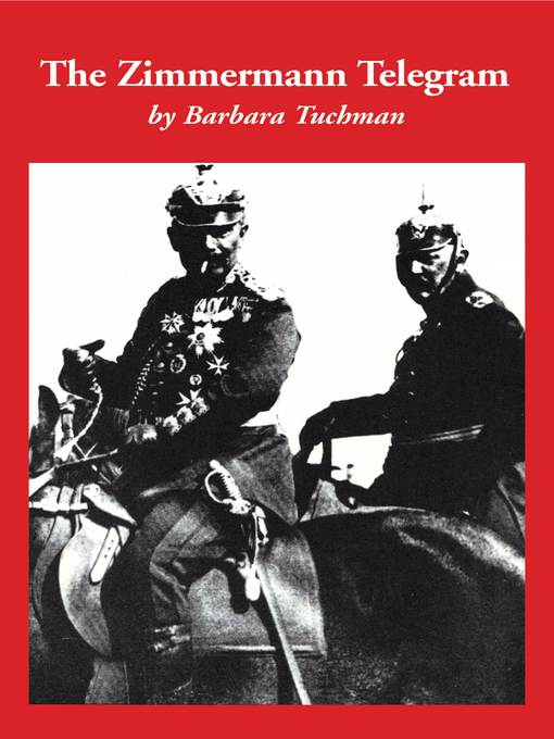 Title details for The Zimmermann Telegram by Barbara W. Tuchman - Available